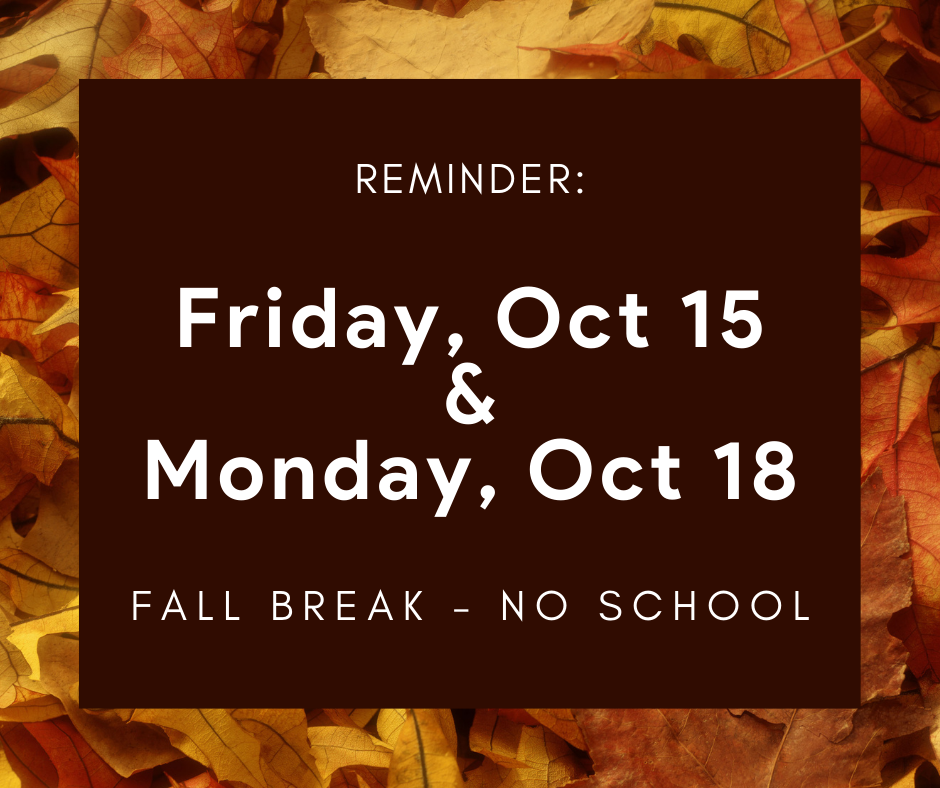 🚨Reminder! There is no school Friday or Monday. We will see you on Tuesday, October 19th. *This is a great time to wash backpacks and coats!