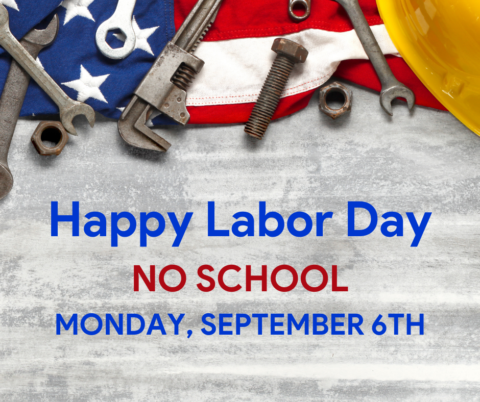 There is no school on Monday in observance of Labor Day. We will see you Tuesday!
