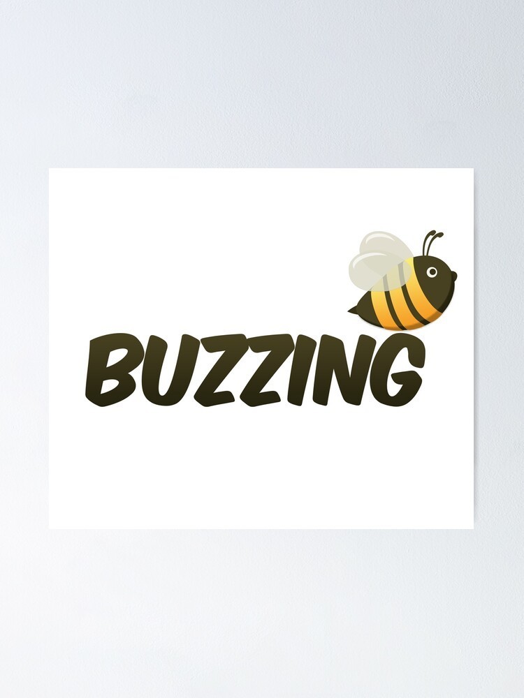 Who are you buzzing about?
