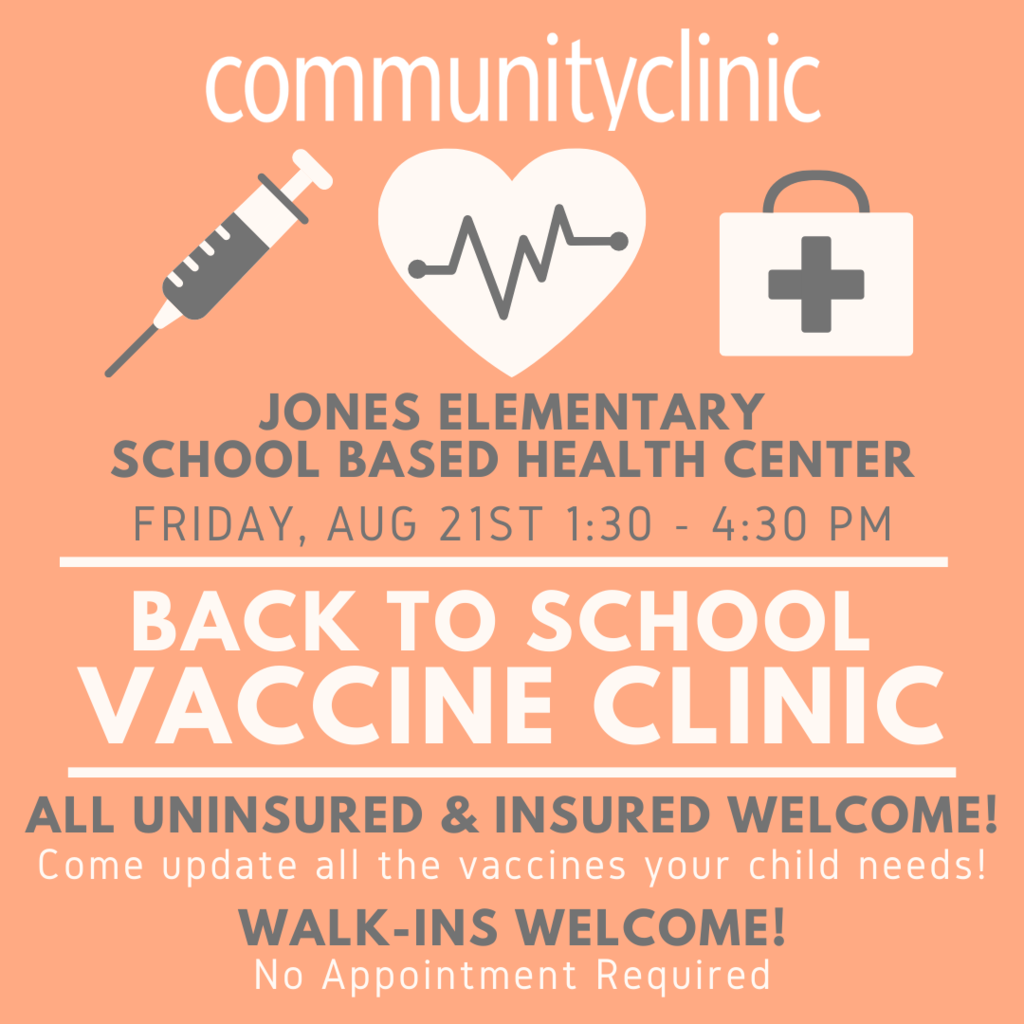 Community Clinic will be hosting a Vaccine Clinic THIS Friday, August 21 from 1:30 - 4:30 at the Wellness Center at Jones Elementary. All children - with or without insurance including private insurance and Medicaid are welcome to attend and appointments are not required. 